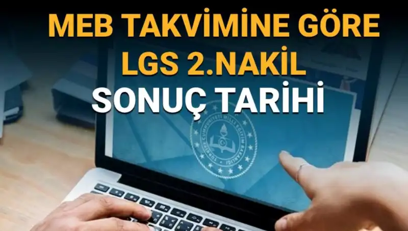 LGS 2. Nakil Sonuçları Ne Zaman Açıklanacak? 3. Tercih Süreci Hakkında Bilgiler