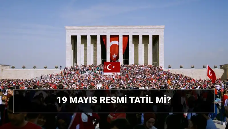 19 Mayıs: Resmi Tatil Mi, Ne Bayramı? Tarihsel Önemi Nedir?