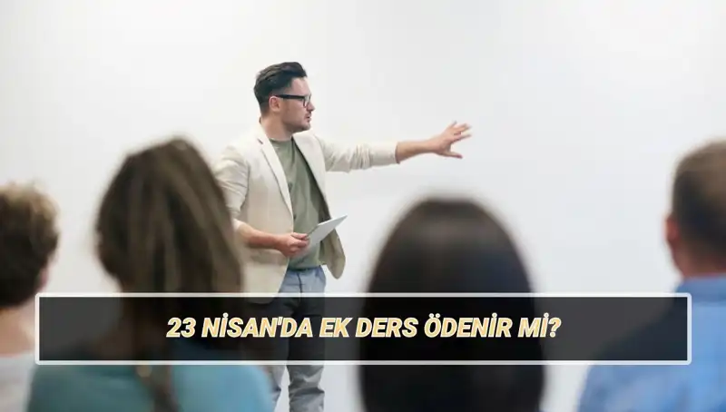 23 Nisan'da Ek Ders Ödemeleri: Kesilir mi, Ne Kadar Olacak?