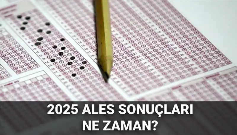 ALES Sonuçları Ne Zaman Açıklanacak? Tüm Detaylar Burada!