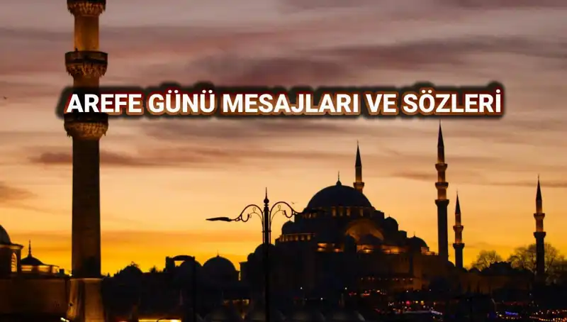 Arefe Günü'nde Paylaşabileceğiniz Anlam Dolu Kutlama Mesajları